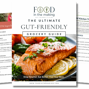 The Ultimate Gut-Friendly Grocery Guide by Food in the Making